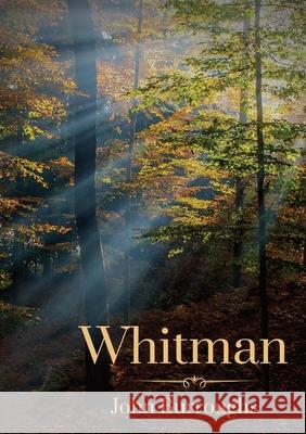 Whitman: By John Burroughs John Burroughs 9782382741405