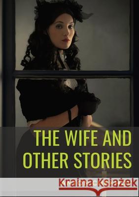 The Wife and Other Stories Anton Chekhov 9782382741627