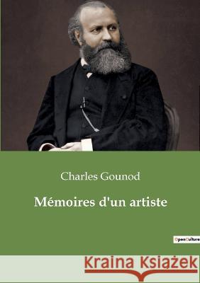 Mémoires d'un artiste Gounod, Charles 9782382741733 Culturea