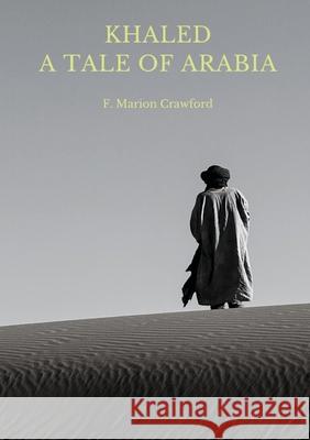 Khaled A Tale of Arabia F. Marion Crawford 9782382741856 Les Prairies Numeriques