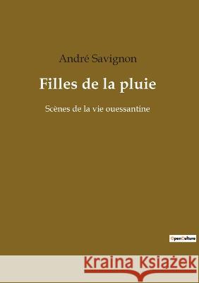 Filles de la pluie: Scènes de la vie ouessantine Savignon, André 9782382741863 Culturea