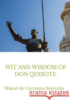 Wit and Wisdom of Don Quixote Miguel D 9782382741917 Les Prairies Numeriques