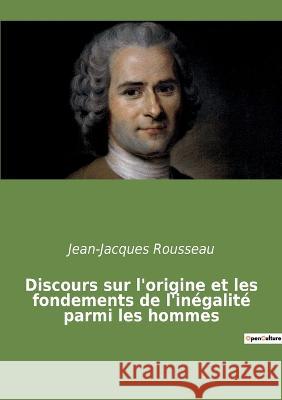 Discours sur l'origine et les fondements de l'inégalité parmi les hommes Rousseau, Jean-Jacques 9782382742112 Culturea