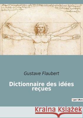 Dictionnaire des idées reçues Flaubert, Gustave 9782382742136