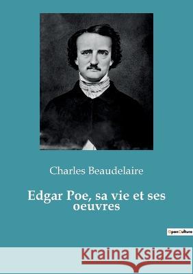 Edgar Poe, sa vie et ses oeuvres Charles Beaudelaire 9782382742242 Culturea