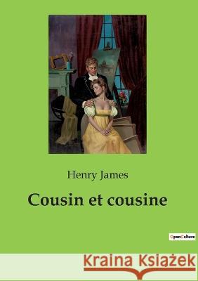 Cousin et cousine Henry James   9782382742266 Culturea