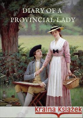 Diary of a Provincial Lady: A biography work by the Author of Thank Heaven Fasting, Faster! Faster!, The Way Things Are E. M. Delafield 9782382742297 Les Prairies Numeriques