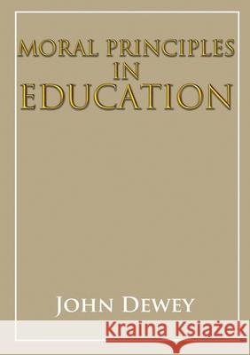 Moral principles in education John Dewey 9782382742419 Les Prairies Numeriques