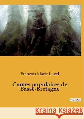 Contes populaires de Basse-Bretagne François Marie Luzel 9782382742433