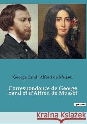 Correspondance de George Sand et d'Alfred de Musset George Sand Alfred de Musset  9782382742556 Culturea