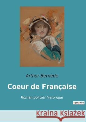 Coeur de Française: Roman policier historique Bernède, Arthur 9782382742600 Culturea