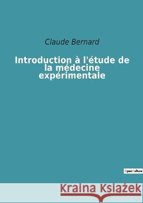 Introduction à l'étude de la médecine expérimentale Bernard, Claude 9782382742648 Culturea