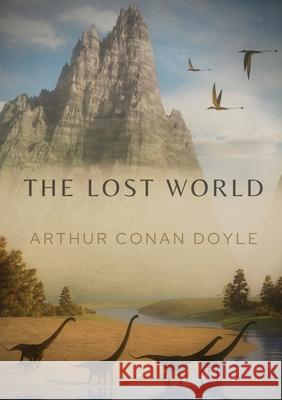 The Lost World: A 1912 science fiction novel by British writer Arthur Conan Doyle Arthur Conan Doyle 9782382742853