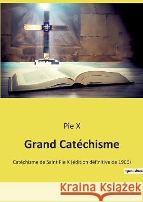 Grand Catéchisme: Catéchisme de Saint Pie X (édition définitive de 1906) X, Pie 9782382743089 Culturea