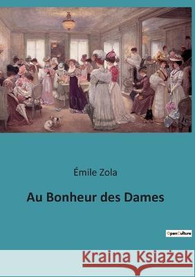 Au Bonheur des Dames ?mile Zola 9782382743492 Culturea