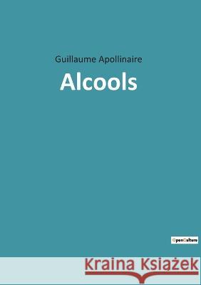 Alcools Guillaume Apollinaire 9782382743850
