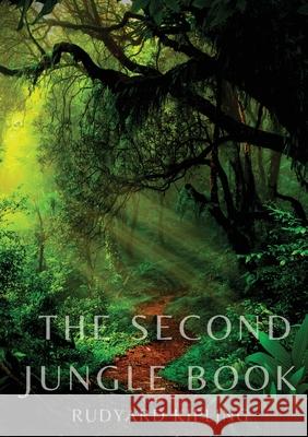 The Second Jungle Book: a sequel to The Jungle Book by Rudyard Kipling first published in 1895, and featuring five stories about Mowgli and th Rudyard Kipling 9782382744215 Les Prairies Numeriques