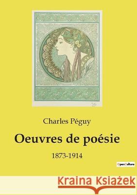 Oeuvres de poésie: 1873-1914 Péguy, Charles 9782382744314 Culturea