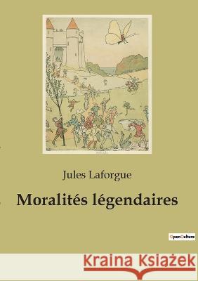 Moralités légendaires Jules Laforgue 9782382744994