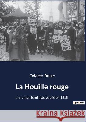 La Houille rouge: un roman féministe publié en 1916 Odette Dulac 9782382745045 Culturea