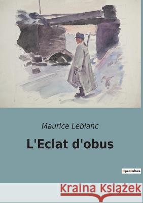 L'Eclat d'obus Maurice LeBlanc 9782382745052 Culturea