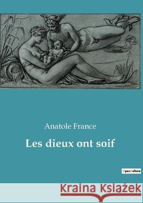 Les dieux ont soif Anatole France 9782382745236 Culturea