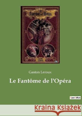 Le Fantôme de l'Opéra Gaston LeRoux 9782382745267 Culturea