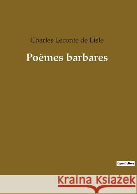 Poèmes barbares LeConte de Lisle, Charles 9782382745441