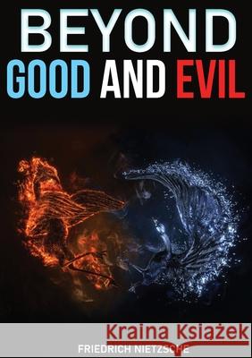 Beyond Good and Evil: Prelude to a Philosophy of the Future. A book by philosopher Friedrich Nietzsche Friedrich Wilhelm Nietzsche   9782382745496 Les Prairies Numeriques