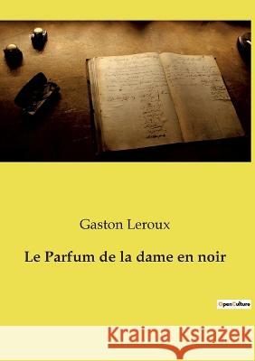 Le Parfum de la dame en noir Gaston LeRoux 9782382745502 Culturea