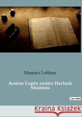 Arsène Lupin contre Herlock Sholmès Maurice LeBlanc 9782382745557 Culturea