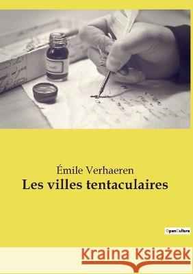 Les villes tentaculaires ?mile Verhaeren 9782382745724 Culturea