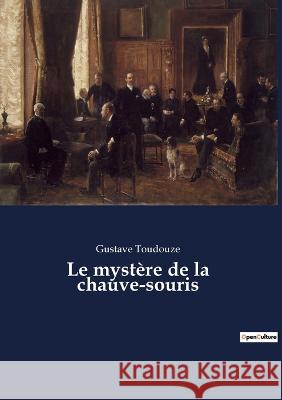 Le mystère de la chauve-souris Gustave Toudouze 9782382745861