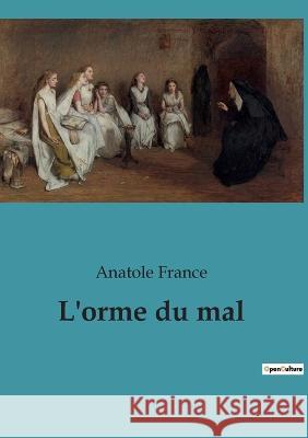 L'orme du mal Anatole France   9782382745991 Culturea