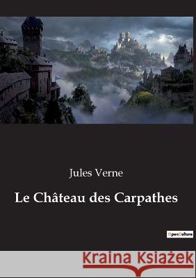 Le Château des Carpathes Verne, Jules 9782382746219 Culturea