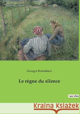 Le règne du silence Rodenbach, Georges 9782382746301 Culturea