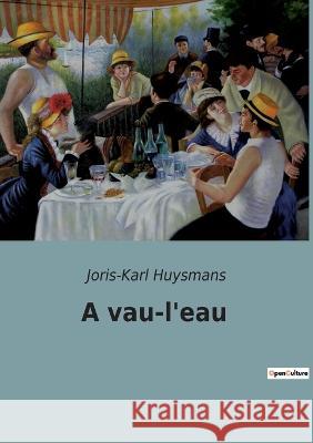 A vau-l'eau Joris Karl Huysmans 9782382746684 Culturea