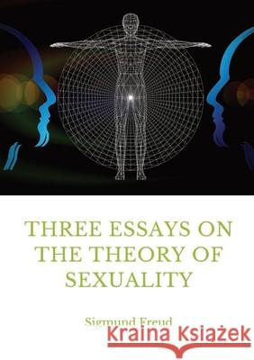 Three Essays on the Theory of Sexuality: A 1905 work by Sigmund Freud, the founder of psychoanalysis, in which the author advances his theory of sexua Sigmund Freud James Strachey 9782382746912