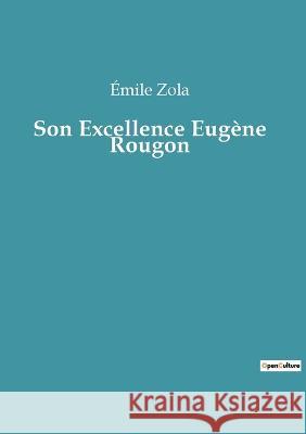 Son Excellence Eugène Rougon Zola, Émile 9782382746943 Culturea