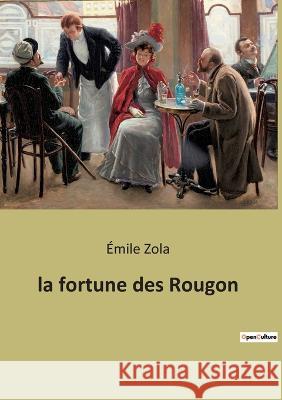 La fortune des Rougon Émile Zola 9782382746981 Culturea