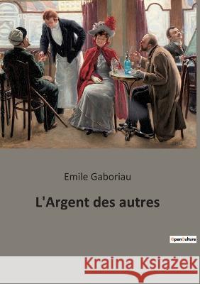 L'Argent des autres Emile Gaboriau 9782382747032 Culturea