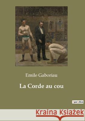 La Corde au cou Emile Gaboriau 9782382747094 Culturea