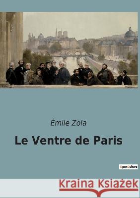 Le Ventre de Paris Émile Zola 9782382747223 Culturea