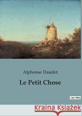 Le Petit Chose Alphonse Daudet   9782382747575 Culturea