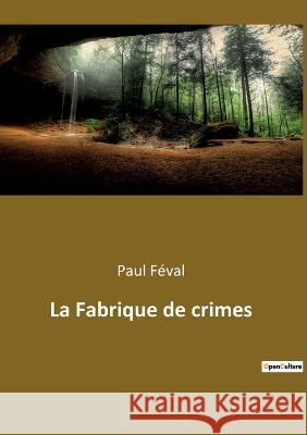 La Fabrique de crimes Paul Feval   9782382747612 Culturea