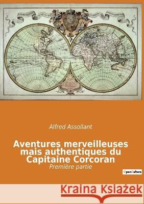 Aventures merveilleuses mais authentiques du Capitaine Corcoran: Première partie Assollant, Alfred 9782382747629 Culturea