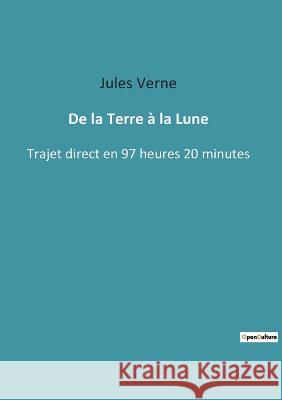 De la Terre à la Lune: Trajet direct en 97 heures 20 minutes Verne, Jules 9782382747704 Culturea