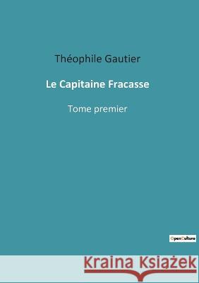 Le Capitaine Fracasse: Tome premier Theophile Gautier   9782382747759 Culturea