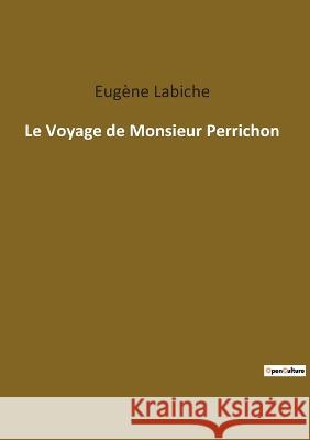 Le Voyage de Monsieur Perrichon Eug?ne Labiche 9782382747865 Culturea