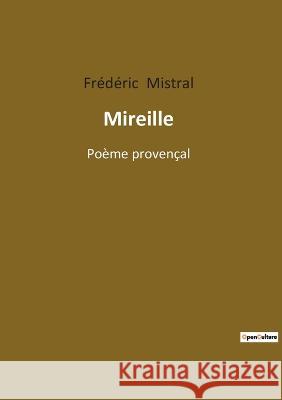 Mireille: Poème provençal Mistral, Frédéric 9782382747889